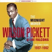 Wilson Pickett & The Falcons - The Midnight Mover: The Early Years 1957-1962 (2015)
