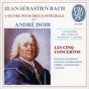 Andre Isoir - J.S. Bach: L'oeuvre pour orgue intégrale Vol. 7. Les Cinq Concertos (1988)