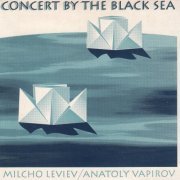 Milcho Leviev, Anatoly Vapirov - Concert By The Black Sea (1994)