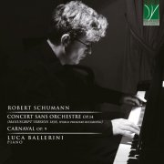 Luca Ballerini - Schumann: Concert sans Orchestre Op.14 (Manuscript Version 1836), Carnaval Op. 9 (2022)