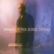 Brandon Patrick George - Twofold (2023) [Hi-Res]