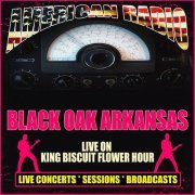 Black Oak Arkansas - Live On The King Biscuit Flower Hour (2019)