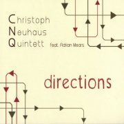 Christoph Neuhaus Quintett feat. Adrian Mears - Directions (2013)