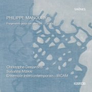 Christophe Desjardins, Susanna Mälkki - Philippe Manoury: Fragments pour un portrait, Partita I (2009)