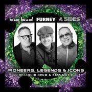 Big Bud, Furney & A Sides - Pioneers, Legends & Icons Of Liquid Drum & Bass Music (2024)