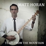 Matt Horan - Tears from the Mountain (2020) Hi Res