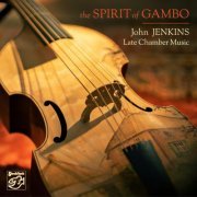 The Spirit of Gambo - John Jenkins - Late Chamber Music (2021) [Hi-Res]