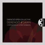 Grencsó Open Collective - Derengés / Dawn (2015/2021) [Hi-Res]