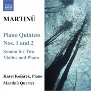 Karel Kosarek, Lubomir Havlak, Martinu Quartet, Petr Matejak - MARTINU: Piano Quintets Nos. 1 & 2 / Sonata for 2 Violins and Piano (2007)