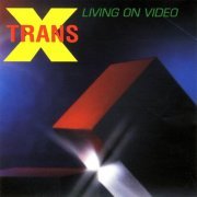 Trans-X - Living On Video (1986) [1993]