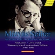 Nina Karmon, Oliver Triendl, Württembergisches Kammerorchester Heilbronn, Levente Török - Seiber: Works (2021) [Hi-Res]