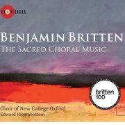 New College Choir Oxford, Edward Higginbottom - Britten: The Sacred Choral Music (2013) [Hi-Res]