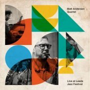 Matt Anderson Quartet - Live at Leeds Jazz Festival (Live) (2024) Hi Res