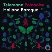 Holland Baroque - Telemann: Polonoise (2021) [DSD & Hi-Res]