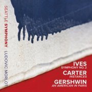 Seattle Symphony Orchestra, Ludovic Morlot - Charles Ives: Symphony No. 2 - Elliott Carter: Instances - George Gershwin: An American in Paris (2014) [Hi-Res]