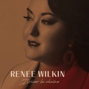 Renee Wilkin - Briser la chaîne (2019) [Hi-Res]