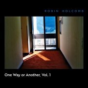 Robin Holcomb - One Way or Another, Vol. 1 (2022)