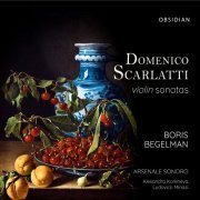 Boris Begelman & Arsenale Sonoro - D. Scarlatti & A. Scarlatti: Violin Sonatas (2022) [Hi-Res]
