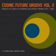 VA - Cosmic Future Groove Vol. 2 - Spaced Out Disco & Funkified Electronic Themes 1973​-​1983 (2012)
