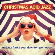 VA - Christmas Acid Jazz (Nu Jazz Funky Soul Downtempo House) (2017)