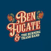 Ben Fugate, The Burning Trash Band - Ben Fugate & the Burning Trash Band (2024) [Hi-Res]