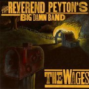 The Reverend Peyton's Big Damn Band - The Wages (2010)
