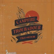 Tim Hicks - Campfire Troubadour (2021)
