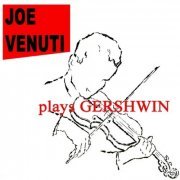 Joe Venuti - Plays Gershwin (2000)