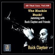 Buck Clayton - All That Jazz, Vol. 148: The Huckle Buck! - Jamming with Buck Clayton & Friends (2022) [Hi-Res]