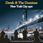 Derek & The Dominos - Live In New York 1970 (2022)