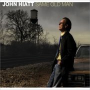 John Hiatt - Same Old Man (2008)