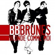 BB Brunes - Blonde comme moi (Edition Deluxe) (2007/2019)