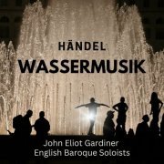 English Baroque Soloists - Händel: Wassermusik (2023)