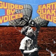 Guided By Voices - Earthquake Glue (2003)