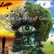 Bob Neft - The Demise of Gaia (2019)