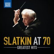 Leonard Slatkin - Slatkin at 70: Greatest Hits (2014)