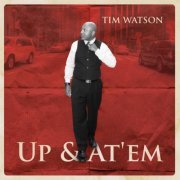 Tim Watson - Up & At 'Em (2015)