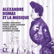 Karine Deshayes, Marie-Laure Garnier, Kaëlig Boché, Raphaël Jouan, Alphonse Cemin - Alexandre Dumas et la musique (2020) [Hi-Res]