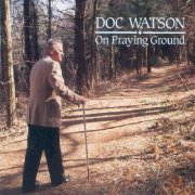 Doc Watson - On Praying Ground (1990)