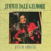 Jimmie Dale Gilmore - After Awhile (1991)