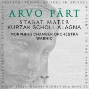 Morphing Chamber Orchestra, Aleksandra Kurzak, Andreas Scholl, Roberto Alagna, Tomasz Wabnic - Arvo Pärt Stabat Mater & Other Works (2022) [Hi-Res]