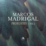 Marcos Madrigal - Prokofiev, Vol. 1: Visions fugitives, Piano Sonatas Nos. 5 & 7 (2021) [Hi-Res]