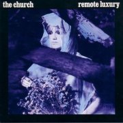 The Church - Remote Luxury (1984)