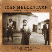 John Mellencamp - Performs Trouble No More Live At Town Hall (Live At Town Hall/2003) (2014)