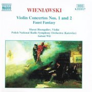 Marat Bisengaliev, Antoni Wit - Henryk Wieniawski - Violin Concertos 1 & 2, Faust Fantasy (1996)