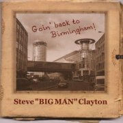 Steve 'Big Man' Clayton - Goin´ Back to Birmingham (2007)
