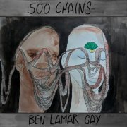 Ben Lamar Gay - 500 Chains (2018) [Hi-Res]