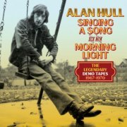 Alan Hull - Singing A Song In The Morning Light: The Legendary Demo Tapes 1967-1970 (2024)
