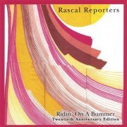 Rascal Reporters - Ridin' on a Bummer (Twentieth Anniversary Edition) (1984/2005)