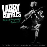 Larry Coryell - Larry Coryell's Last Swing With Ireland (2023) [Hi-Res]